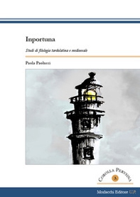 Inportuna. Studi di filologia tardolatina e medioevale - Librerie.coop