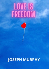 Love is freedom - Librerie.coop
