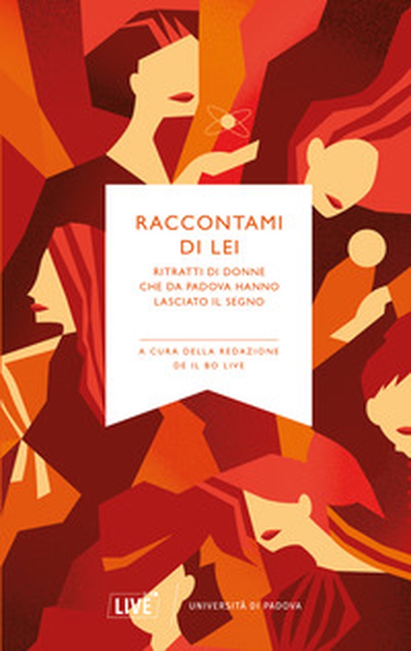 Raccontami di lei. Ritratti di donne che da Padova hanno lasciato il segno - Librerie.coop Raccontami di lei. Ritratti di donne che da Padova hanno lasciato il segno - Librerie.coop