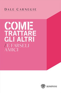 Come trattare gli altri e farseli amici - Librerie.coop