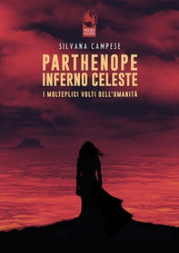 Parthenope Inferno Celeste. I molteplici volti dell'umanità - Librerie.coop