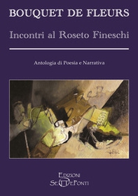 Bouquet de Fleurs. Incontri al Roseto Fineschi - Librerie.coop