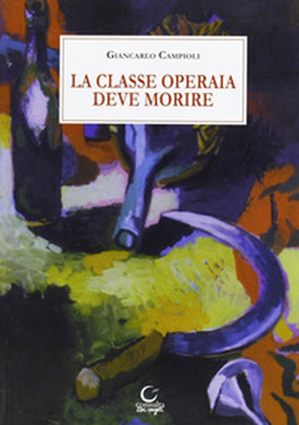 La classe operaia deve morire - Librerie.coop La classe operaia deve morire - Librerie.coop