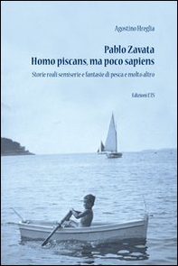 Pablo Zavata homo piscans, ma poco sapiens. Storie reali semiserie e fantasie di pesca e molto altro - Librerie.coop