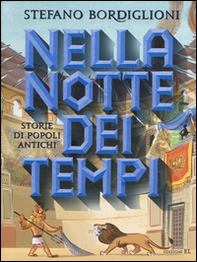 Nella notte dei tempi. Storie popoli antichi - Librerie.coop