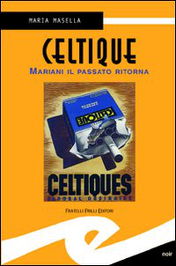 Celtique. Mariani il passato ritorna - Librerie.coop Celtique. Mariani il passato ritorna - Librerie.coop