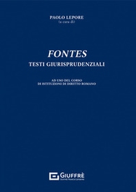 Fontes. Testi giurisprudenziali. Ad uso del corso di Istituzioni di diritto romano - Librerie.coop