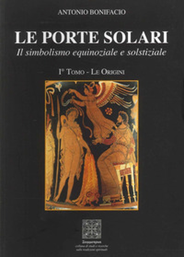 Le porte solari. Il simbolismo equinoziale e solstiziale - Vol. 1 - Librerie.coop Le porte solari. Il simbolismo equinoziale e solstiziale - Vol. 1 - Librerie.coop