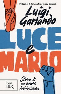Luce e Mario. Storia di un amore rivoluzionario - Librerie.coop