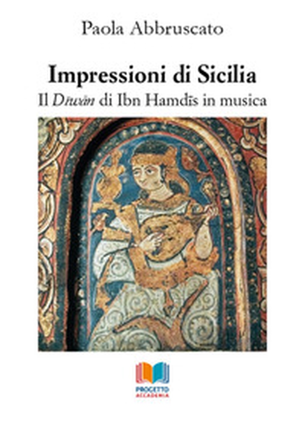 Impressioni di Sicilia. Il Diwan di Ibn Hamdis in musica - Librerie.coop Impressioni di Sicilia. Il Diwan di Ibn Hamdis in musica - Librerie.coop