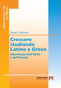 Crescere studiando latino e greco. Esperienze dall'Italia e dall'estero - Librerie.coop