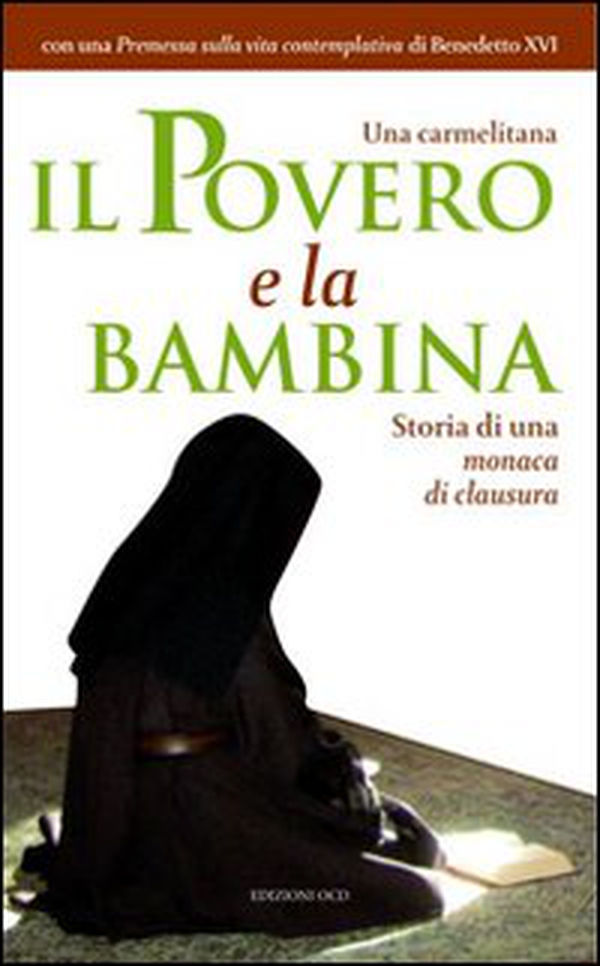 Il povero e la bambina. Storia di una monaca di clausura - Librerie.coop