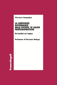 La corporate governance delle società di calcio professionistiche. Un'analisi sul campo - Librerie.coop La corporate governance delle società di calcio professionistiche. Un'analisi sul campo - Librerie.coop