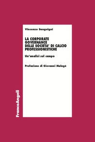 La corporate governance delle società di calcio professionistiche. Un'analisi sul campo - Librerie.coop