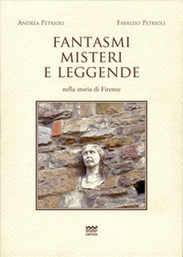 Fantasmi, misteri e leggende nella storia di Firenze - Librerie.coop