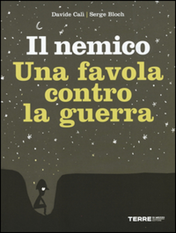 Il nemico. Una favola contro la guerra - Librerie.coop Il nemico. Una favola contro la guerra - Librerie.coop