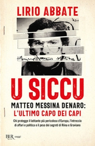 U siccu. Matteo Messina Denaro: l'ultimo capo dei capi - Librerie.coop