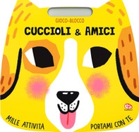 Cuccioli & amici. Gioco-blocco - Librerie.coop