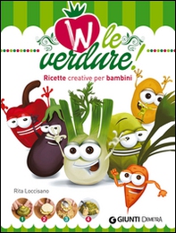 W le verdure! Ricette divertenti per bambini - Librerie.coop