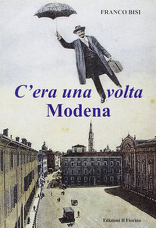 C'era una volta Modena - Librerie.coop C'era una volta Modena - Librerie.coop