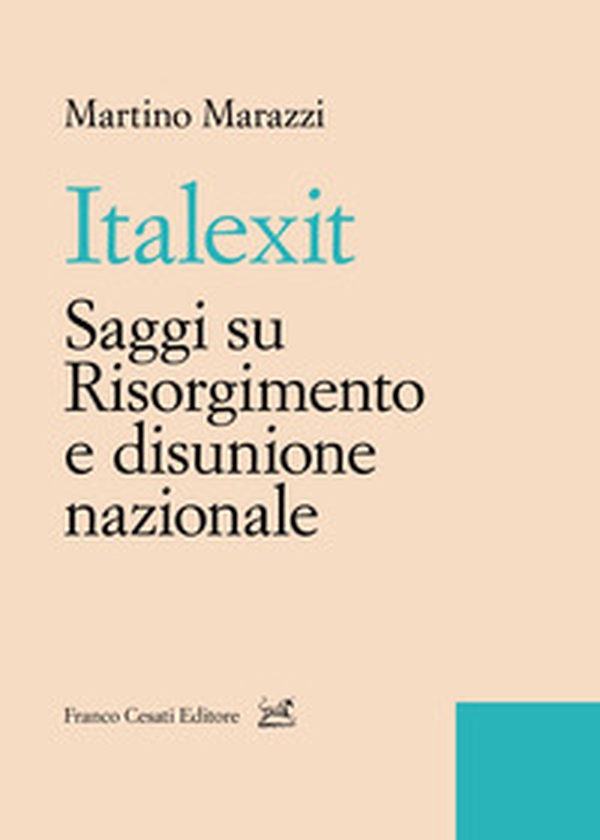 Italexit. Saggi su Risorgimento e disunione nazionale - Librerie.coop Italexit. Saggi su Risorgimento e disunione nazionale - Librerie.coop