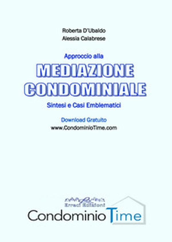 Approccio alla mediazione condominiale. Sintesi e casi emblematici - Librerie.coop