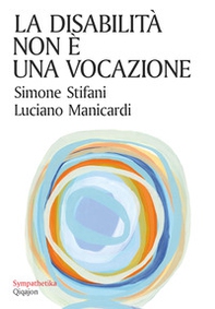 La disabilità non è una vocazione - Librerie.coop La disabilità non è una vocazione - Librerie.coop