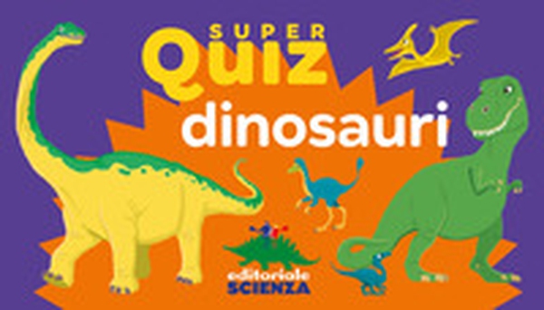 Dinosauri. Super quiz - Librerie.coop Dinosauri. Super quiz - Librerie.coop
