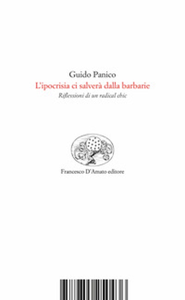 L'ipocrisia ci salverà dalla barbarie. Riflessioni di un radical chic - Librerie.coop L'ipocrisia ci salverà dalla barbarie. Riflessioni di un radical chic - Librerie.coop