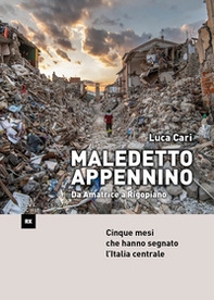 Maledetto Appennino. Da Amatrice a Rigopiano. Cinque mesi che hanno segnato l'Italia centrale - Librerie.coop