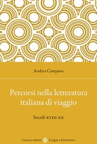 Percorsi nella letteratura italiana di viaggio. Secoli XVIII-XX - Librerie.coop