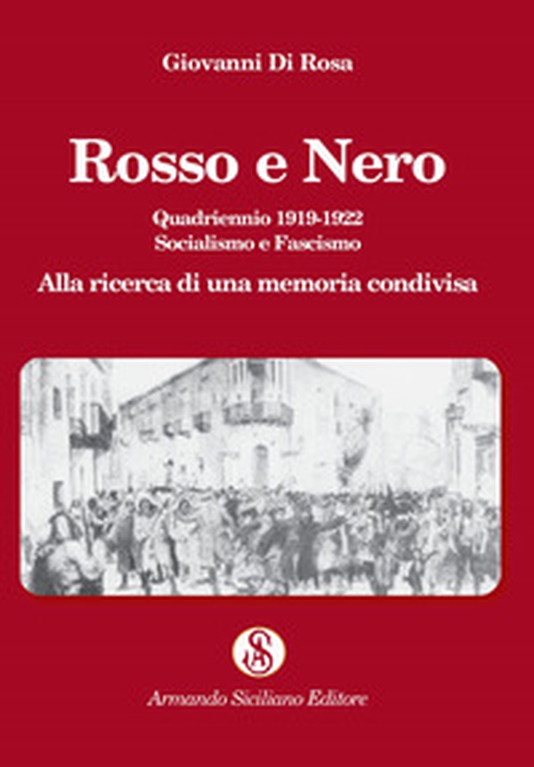 Rosso e nero. Quadriennio 1919-1922. Socialismo e fascismo. Alla ricerca di una memoria condivisa - Librerie.coop Rosso e nero. Quadriennio 1919-1922. Socialismo e fascismo. Alla ricerca di una memoria condivisa - Librerie.coop
