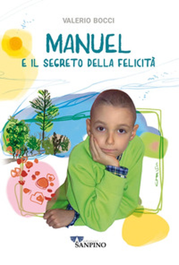 Manuel e il segreto della felicità - Librerie.coop Manuel e il segreto della felicità - Librerie.coop
