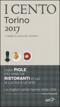 I cento di Torino 2017. I 50 migliori ristoranti e le 50 migliori piole - Librerie.coop