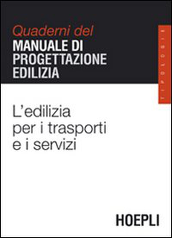 L'edilizia per i trasporti e i servizi. Quaderni del manuale di progettazione edilizia - Librerie.coop L'edilizia per i trasporti e i servizi. Quaderni del manuale di progettazione edilizia - Librerie.coop