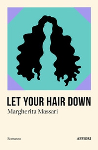 Let your hair down - Librerie.coop Let your hair down - Librerie.coop