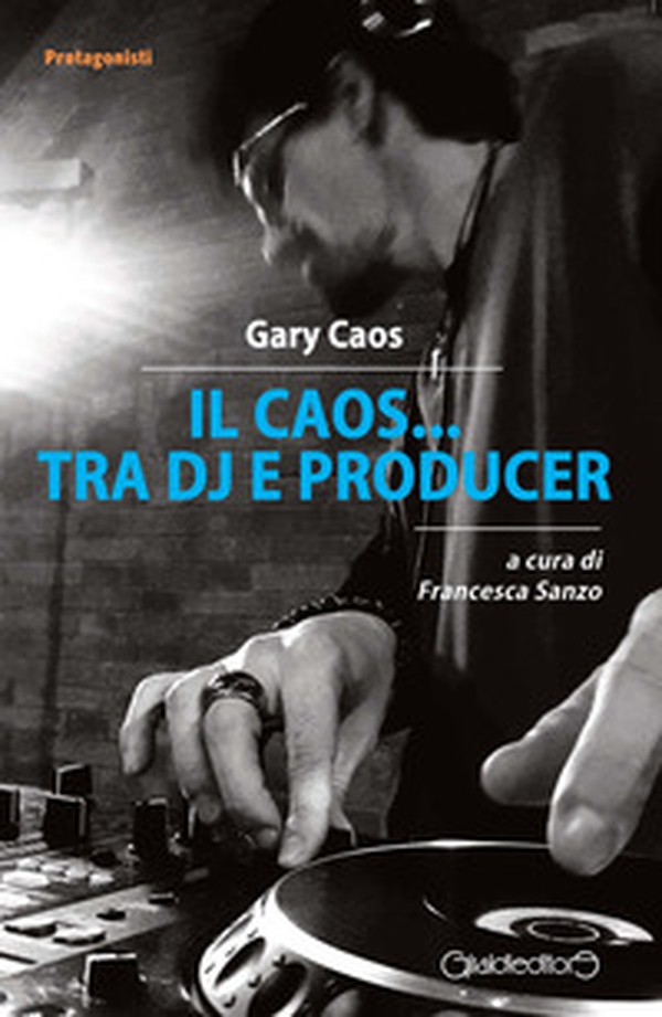 Il Caos... tra DJ e producer - Librerie.coop Il Caos... tra DJ e producer - Librerie.coop
