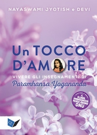 Un tocco d'amore. Vivere gli insegnamenti di Paramhansa Yogananda - Librerie.coop Un tocco d'amore. Vivere gli insegnamenti di Paramhansa Yogananda - Librerie.coop