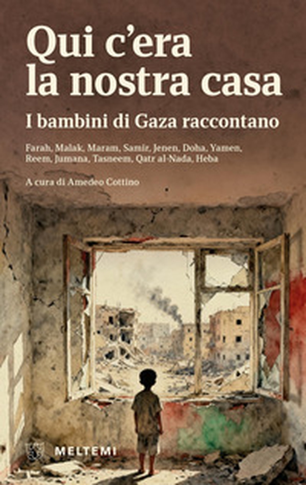 Qui c'era la nostra casa. I bambini di Gaza raccontano - Librerie.coop