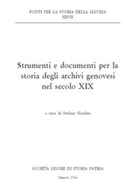 Strumenti e documenti per la storia degli archivi genovesi nel secolo XIX - Librerie.coop