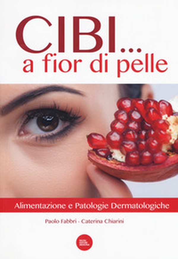 Cibi... a fior di pelle. Alimentazione e patologie dermatologiche - Librerie.coop Cibi... a fior di pelle. Alimentazione e patologie dermatologiche - Librerie.coop