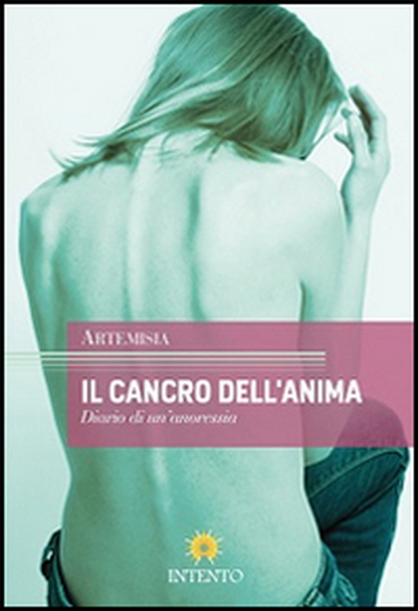 Il cancro dell'anima. Diario di un'anoressia - Librerie.coop Il cancro dell'anima. Diario di un'anoressia - Librerie.coop