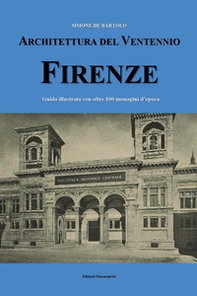 Architettura del ventennio. Firenze. Guida illustrata con oltre 100 immagini d'epoca - Librerie.coop