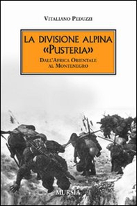 La divisione alpina «Pusteria». Dall'Africa Orientale al Montenegro - Librerie.coop