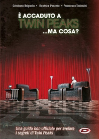 È successo a Twin Peaks. Ma cosa? - Librerie.coop È successo a Twin Peaks. Ma cosa? - Librerie.coop