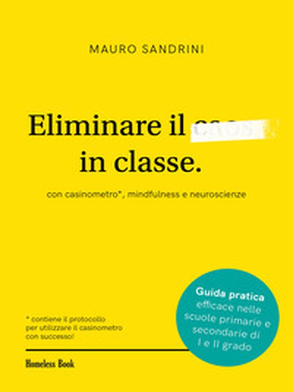 Eliminare il caos in classe con casinometro, mindfulness e neuroscienze - Librerie.coop Eliminare il caos in classe con casinometro, mindfulness e neuroscienze - Librerie.coop