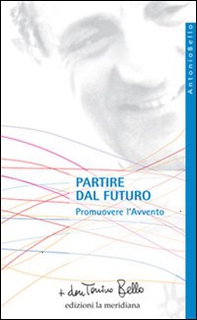 Partire dal futuro. Promuovere l'Avvento - Librerie.coop Partire dal futuro. Promuovere l'Avvento - Librerie.coop