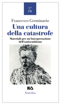 Una cultura della catastrofe. Materiali per un'interpretazione dell'antisemitismo - Librerie.coop Una cultura della catastrofe. Materiali per un'interpretazione dell'antisemitismo - Librerie.coop