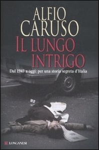 Il lungo intrigo. Dal 1943 a oggi: per una storia segreta dell'Italia - Librerie.coop