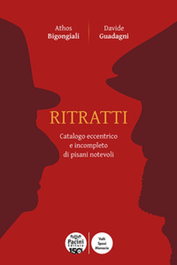 Ritratti. Catalogo eccentrico e incompleto dei pisani notevoli - Librerie.coop Ritratti. Catalogo eccentrico e incompleto dei pisani notevoli - Librerie.coop